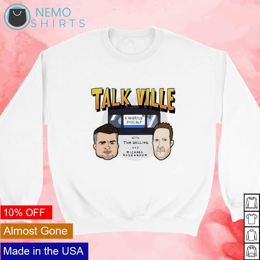 Talk Ville a hoodie, with Tom Michael podcast t-shirt rewatch and full and logo color Rosenbaum sweater v-neck shirt, Helling