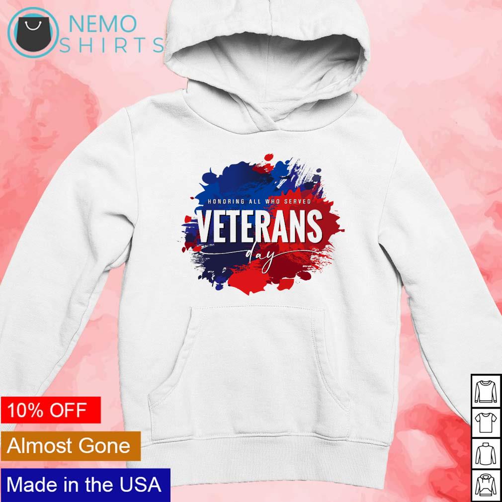 Honoring all who served Veterans day paints point shirt, hoodie, sweater  and v-neck t-shirt