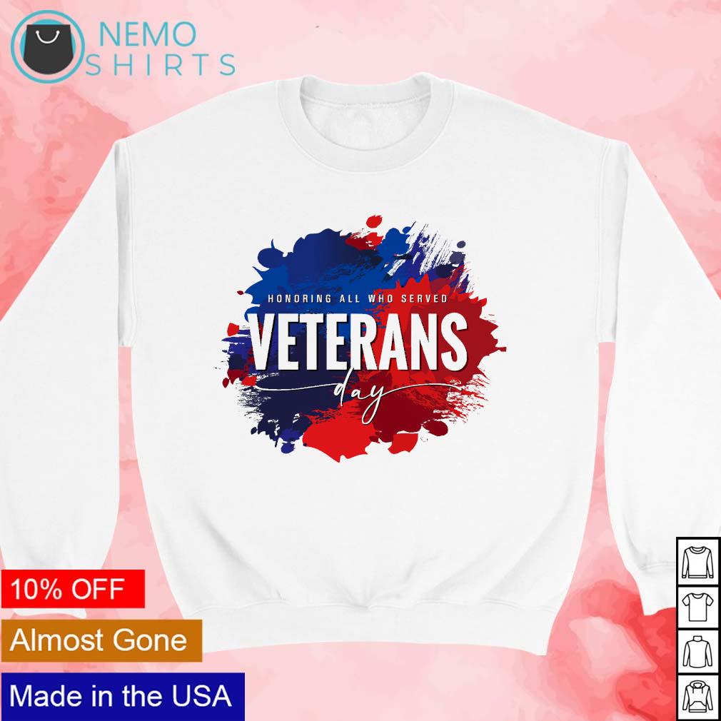 Honoring all who served Veterans day paints point shirt, hoodie, sweater  and v-neck t-shirt