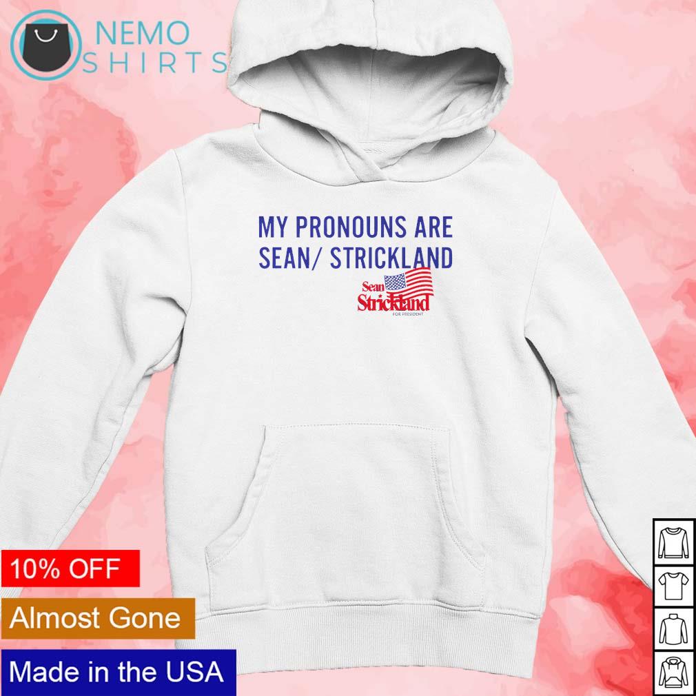 My pronouns are Sean Strickland America flag for president shirt