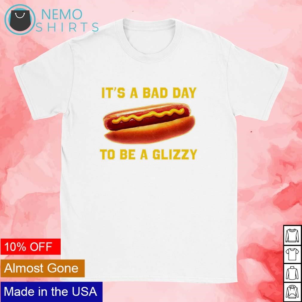 Bad day to be a glizzy hotdog shirt, hoodie, sweater and v-neck t-shirt