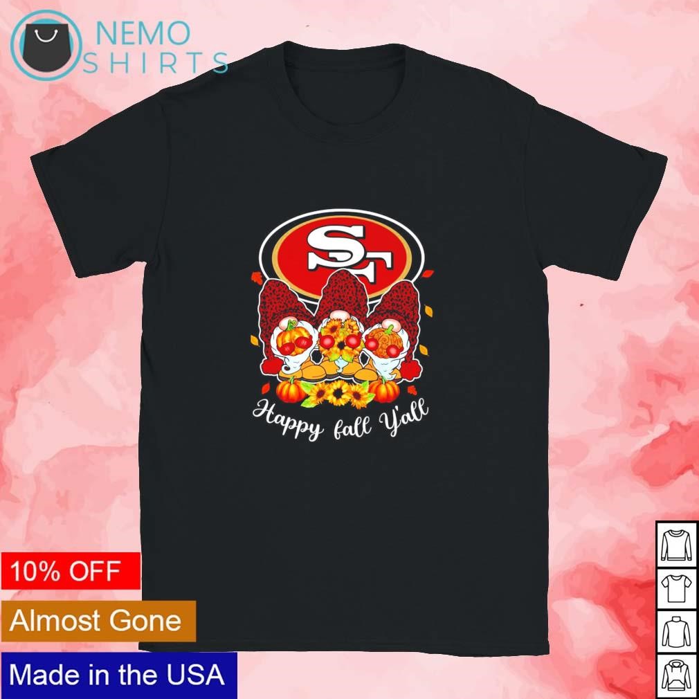 San Francisco 49ers Happy Fall Y'all shirt, hoodie, sweater, long