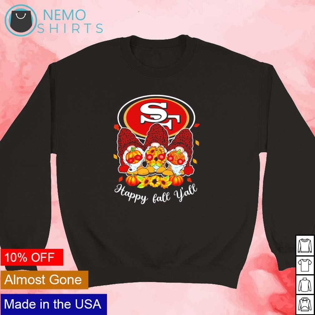 Happy Fall Y'all San Francisco 49ers 2023 T-shirt, hoodie, sweater