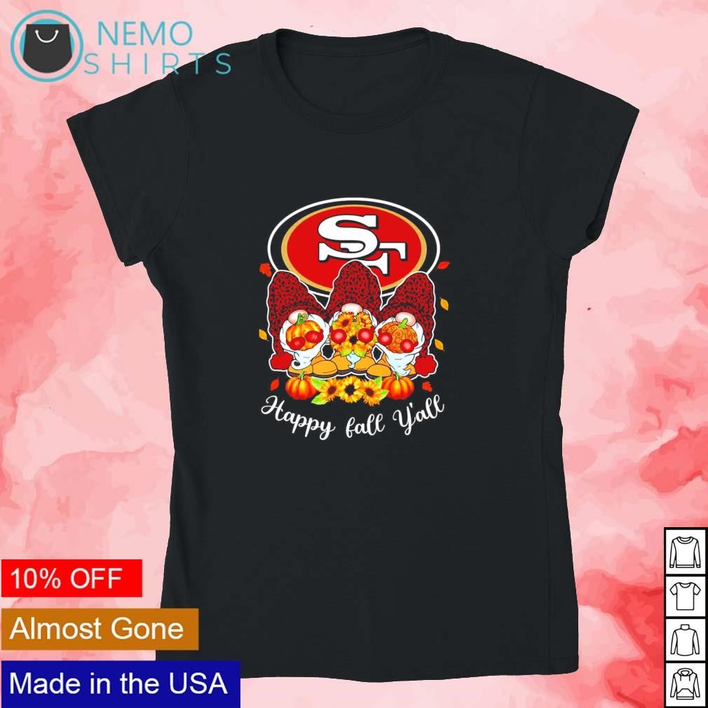 San Francisco 49ers Happy Fall Y'all shirt, hoodie, sweater, long