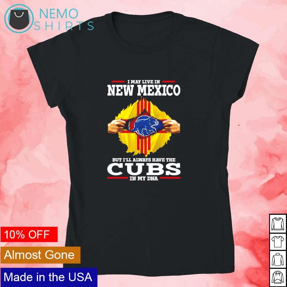 I May Live In New Mexico But I'll Always Have The Chicago Cubs In My DNA  2023 shirt, hoodie, sweater, long sleeve and tank top