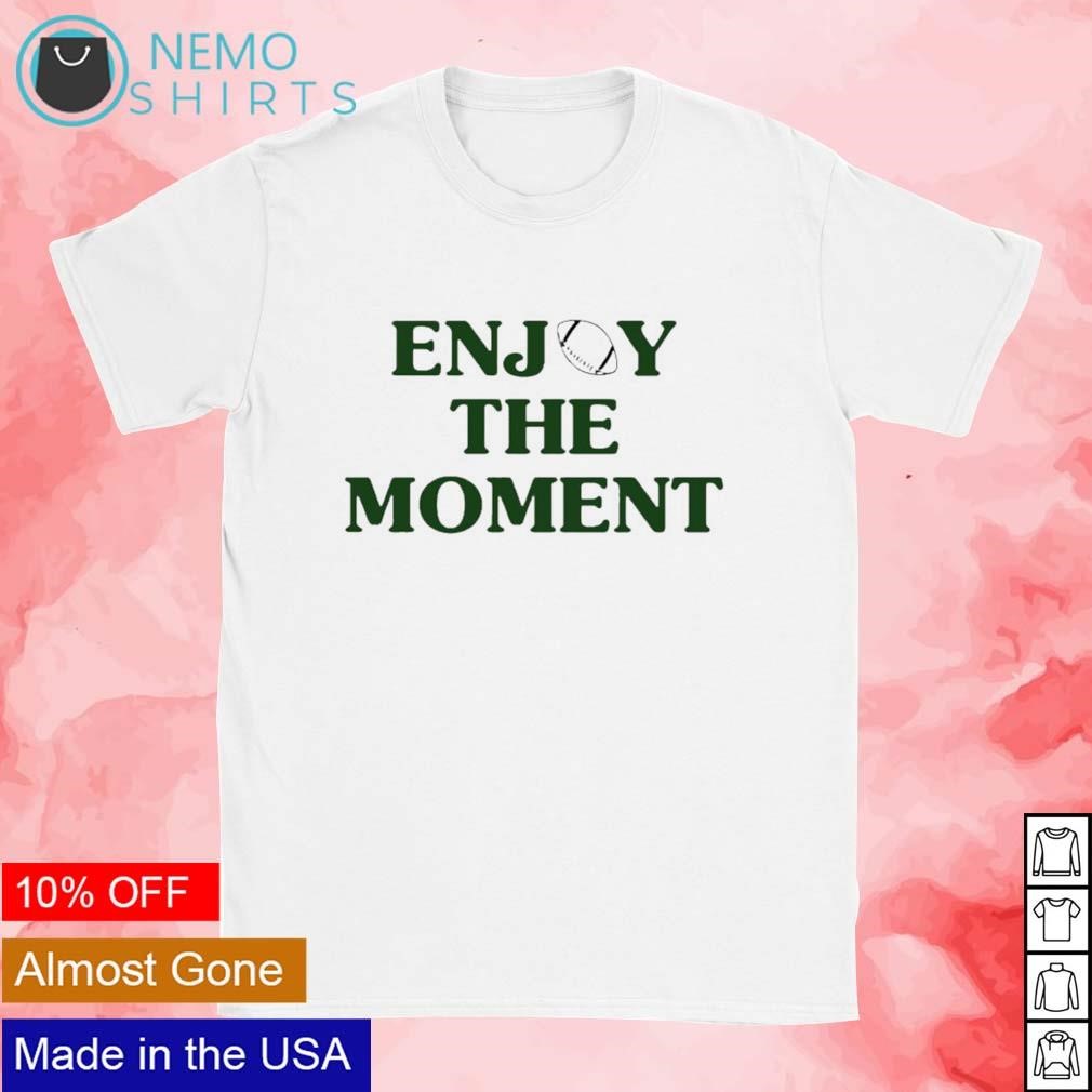 Jason Kelce Enjoy The Moment Shirt