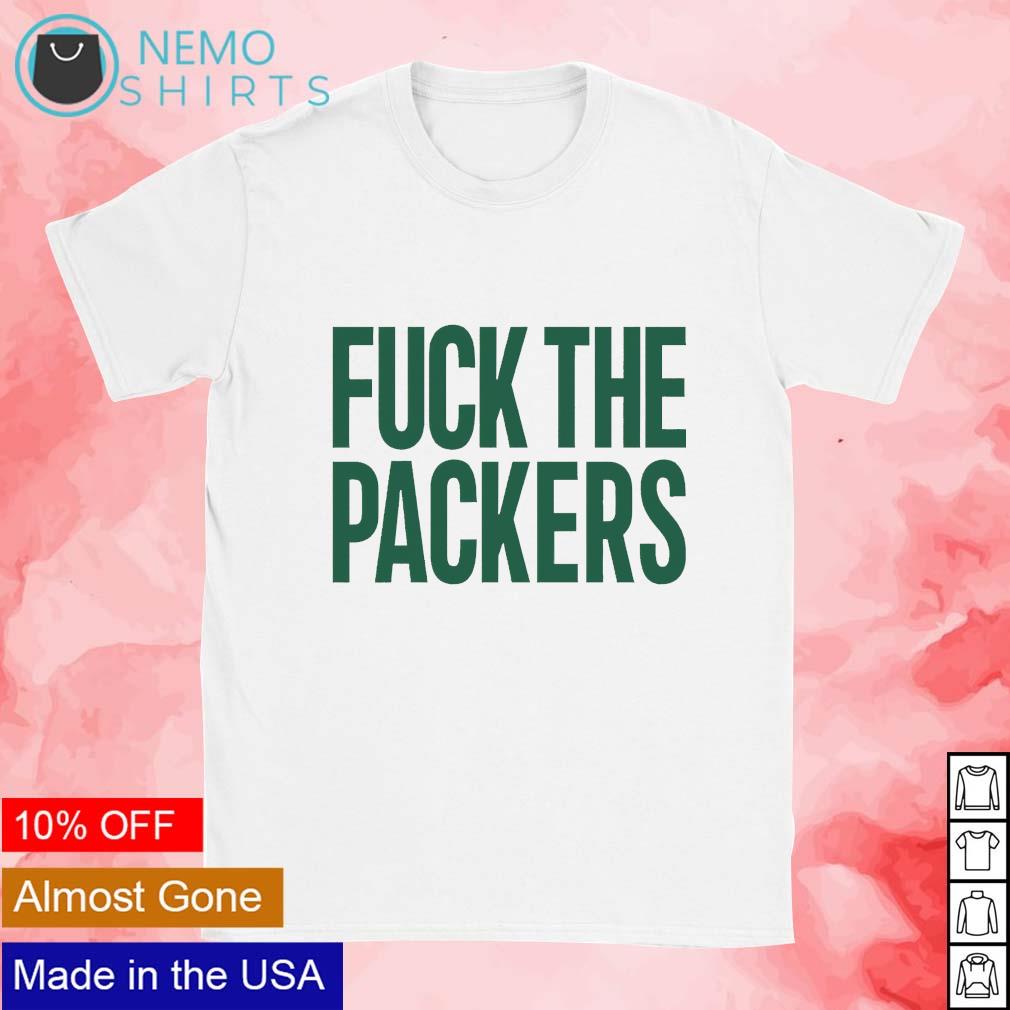 Fuck the packers shirt, hoodie, sweater and v-neck t-shirt