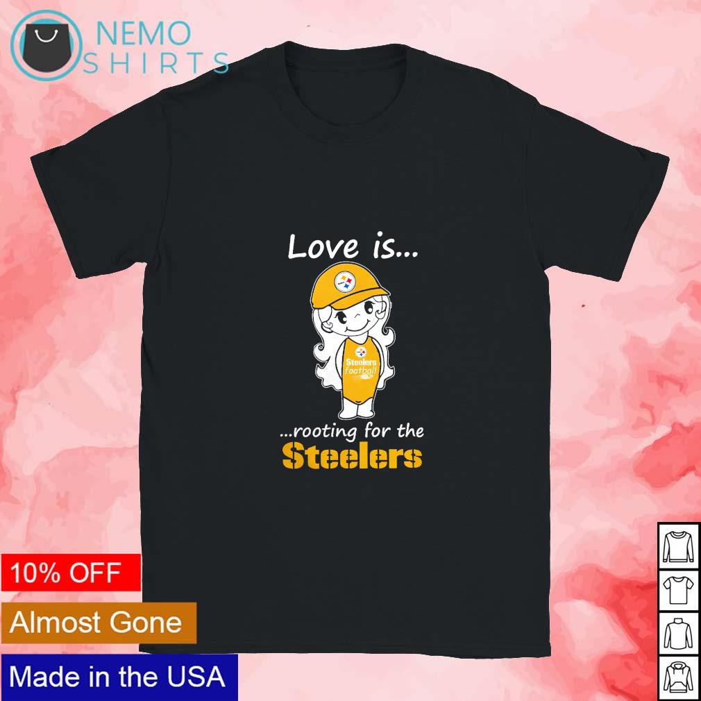 Love is rooting for the Pittsburgh Steelers shirt, hoodie, sweater and  v-neck t-shirt