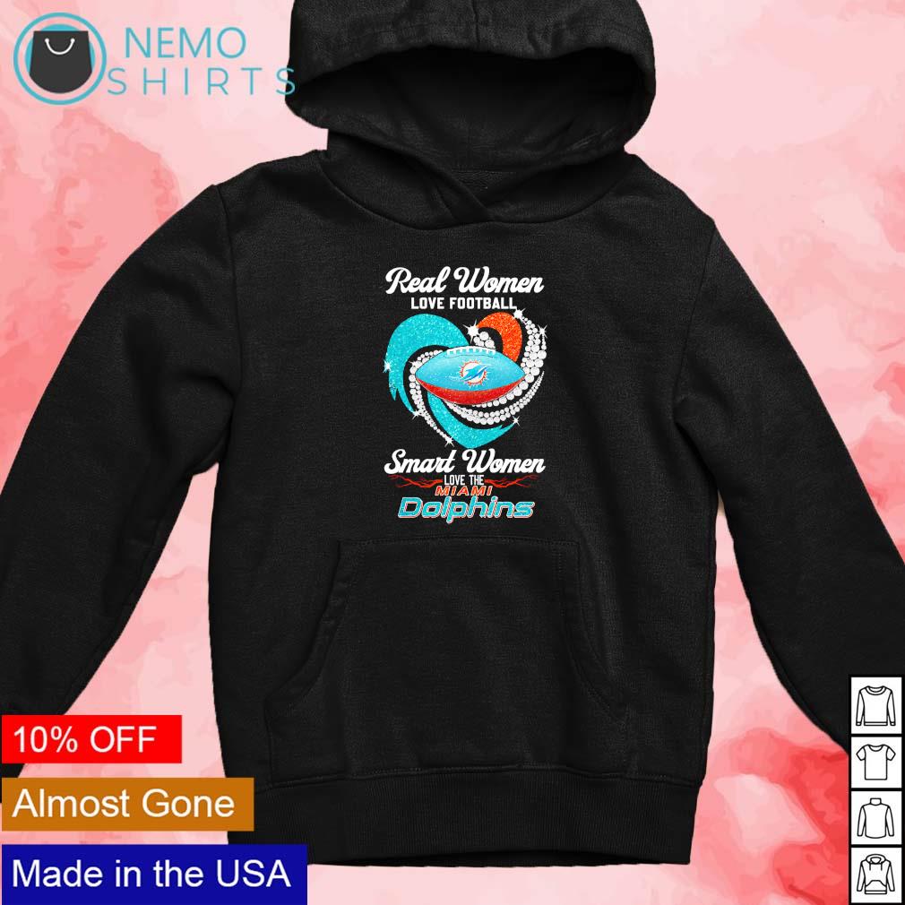 Miami Dolphins Real Women Love Football Smart Women Love The Miami Dolphins  Unisex T-Shirt, hoodie, sweater and long sleeve