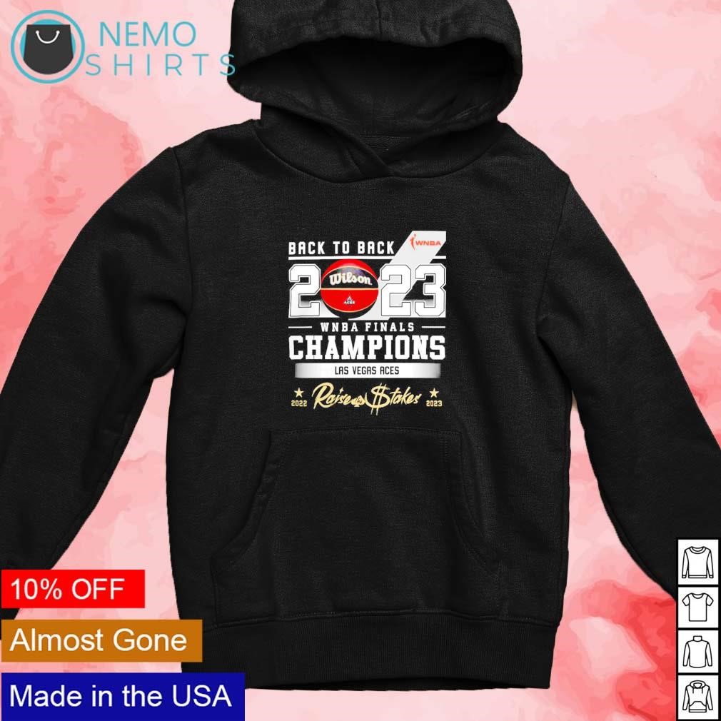 Official Las Vegas Aces Raise The Stakes WNBA Champions 2023 Shirt, hoodie,  sweater, long sleeve and tank top