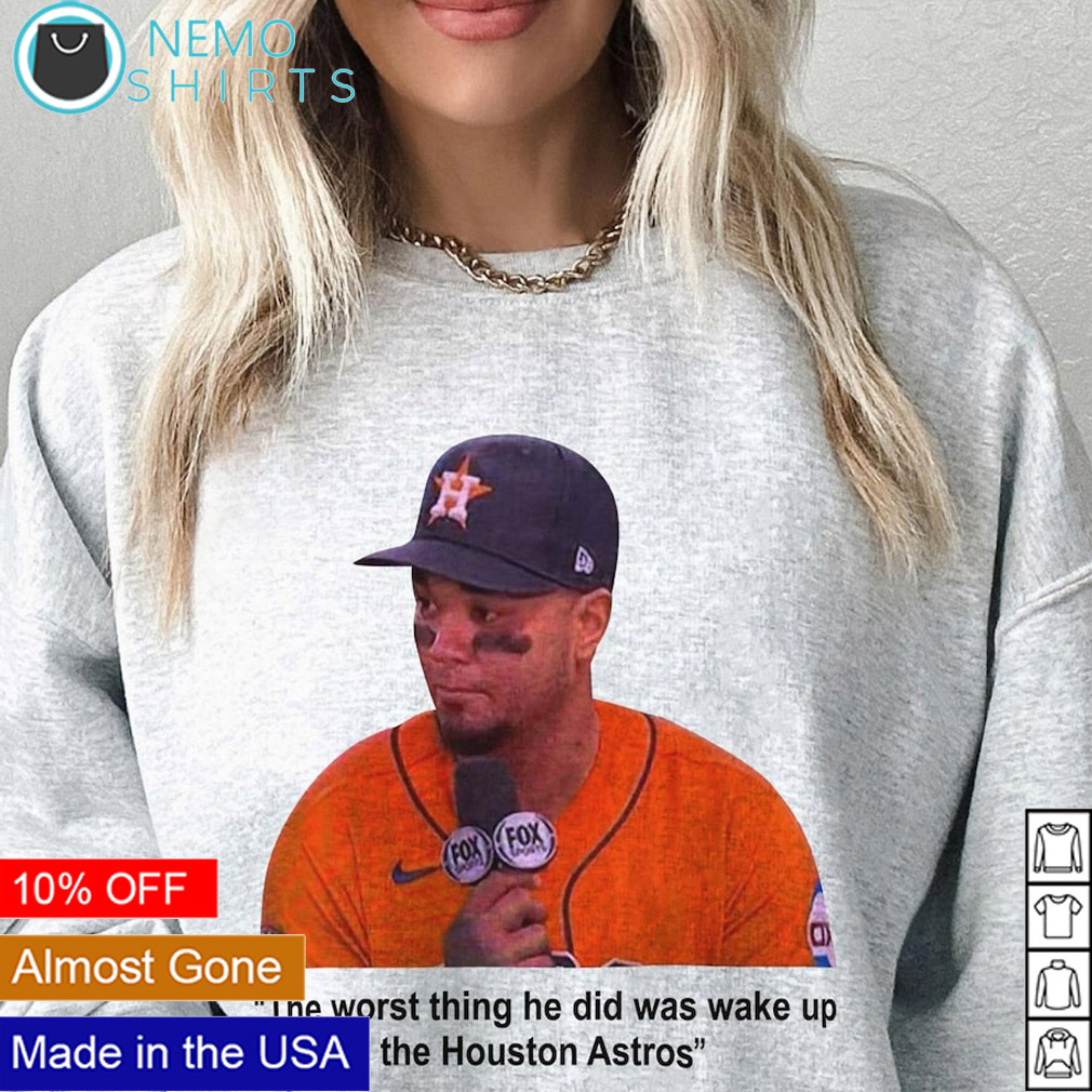 Official The Worst Thing He Did Was Wake Up The Houston Astros T-Shirt