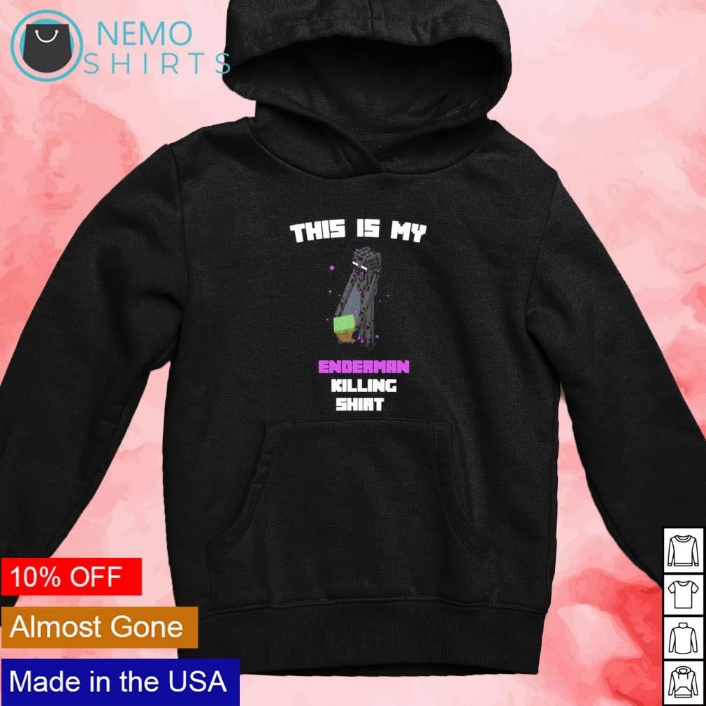 This is my enderman killing shirt new mockup black hoodie.jpg