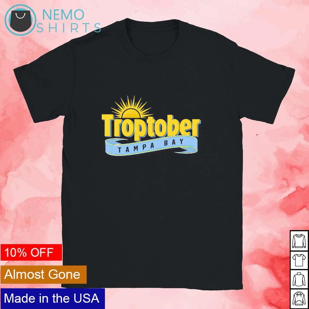 Troptober Tampy Bay Rays shirt, hoodie, sweater and v-neck t-shirt