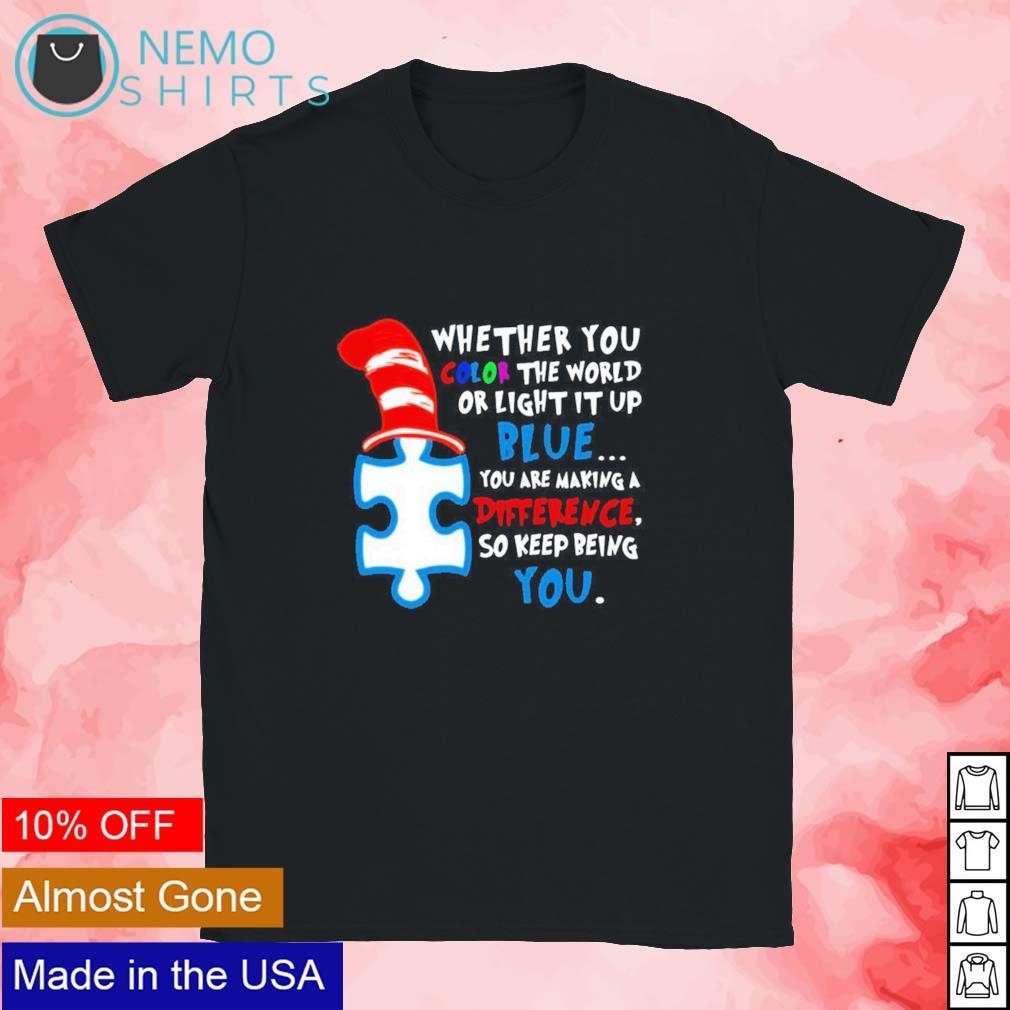 Autism Whether You Color The World Of Light It Up Blue Shirt Autism Whether You Color The World Of Light It Up Blue Shirt