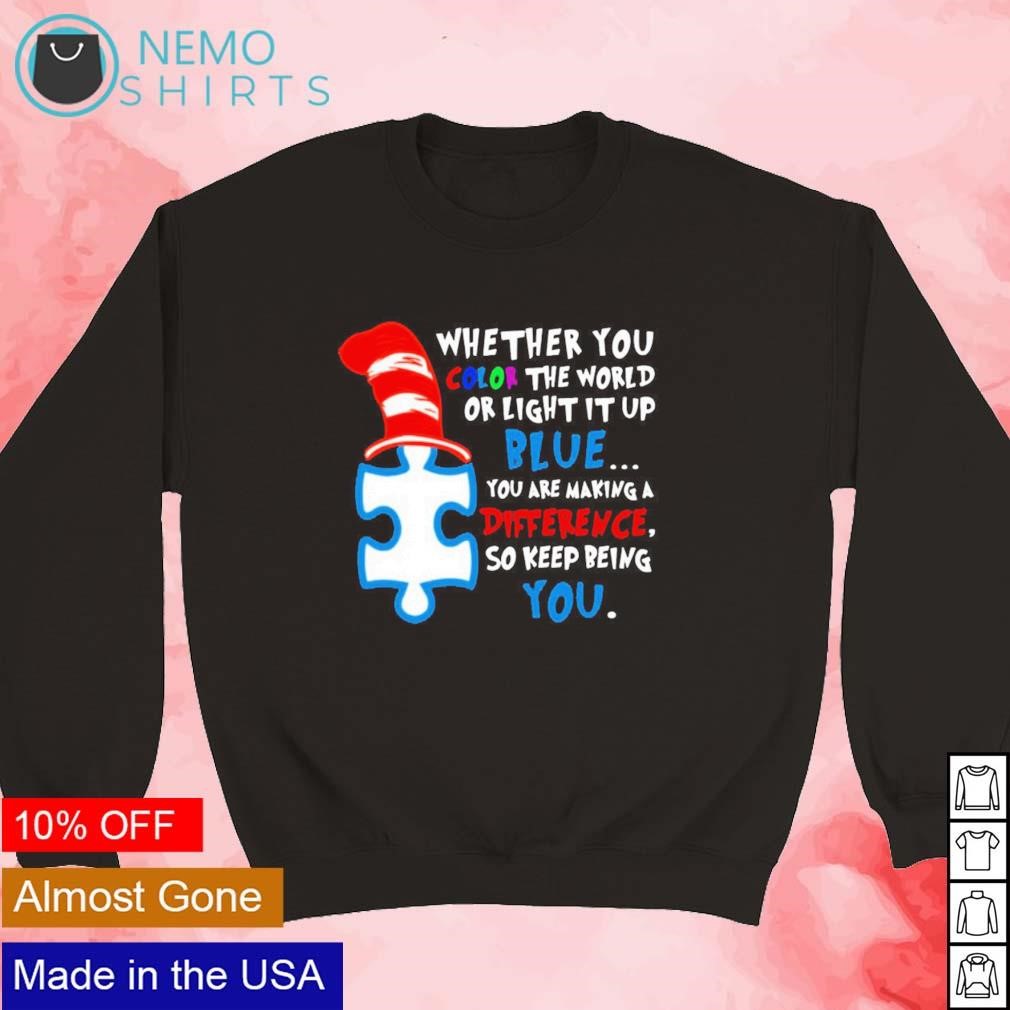 Autism Whether You Color The World Of Light It Up Blue Shirt Autism Whether You Color The World Of Light It Up Blue Shirt