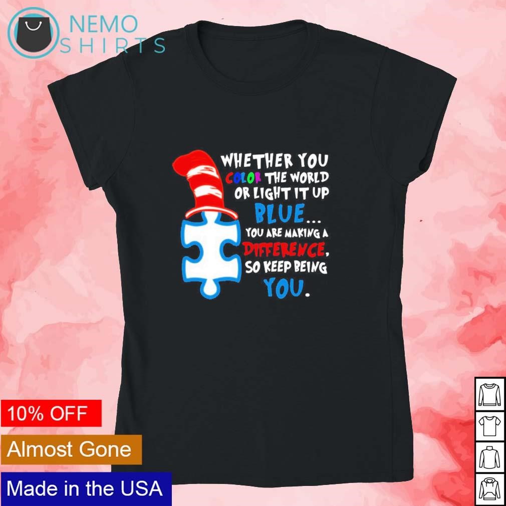 Autism Whether You Color The World Of Light It Up Blue Shirt Autism Whether You Color The World Of Light It Up Blue Shirt