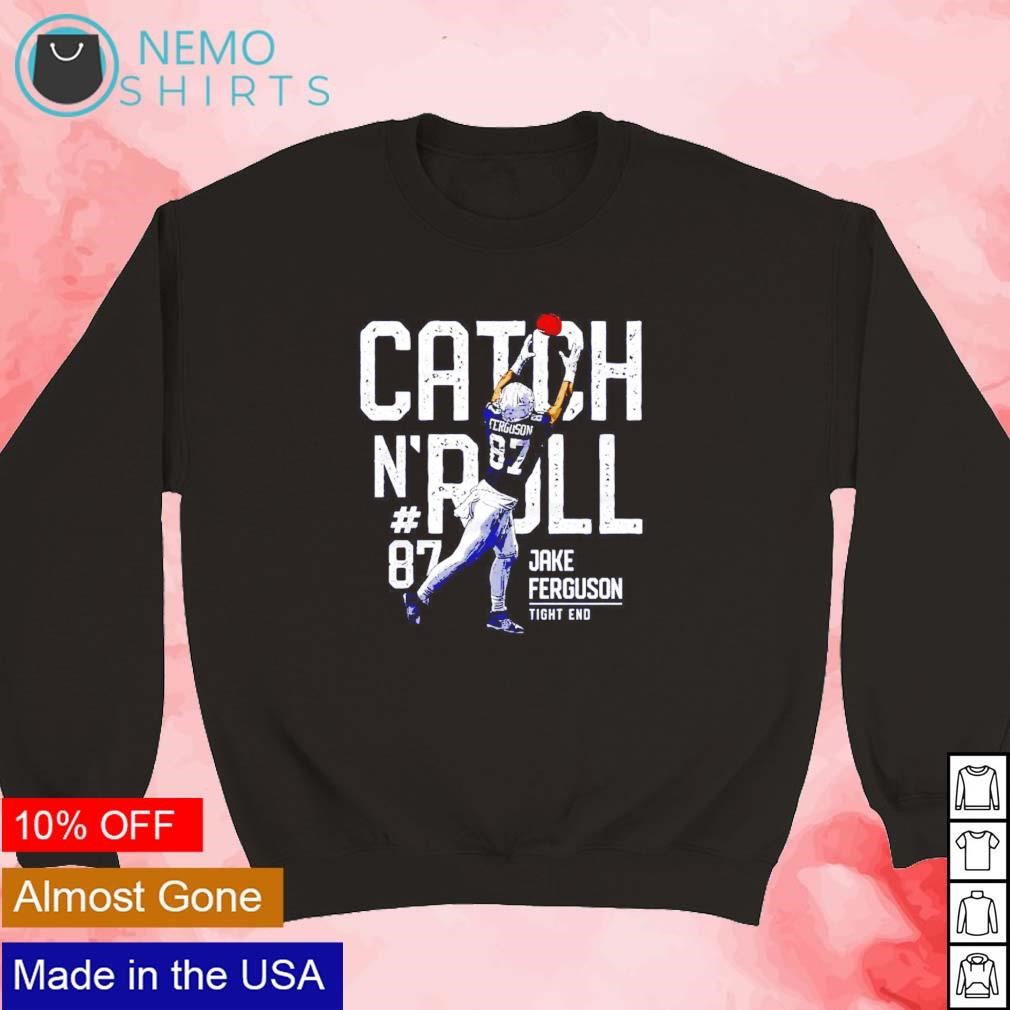 Catch n' roll Jake Ferguson Dallas Cowboys shirt, hoodie, sweater and  v-neck t-shirt