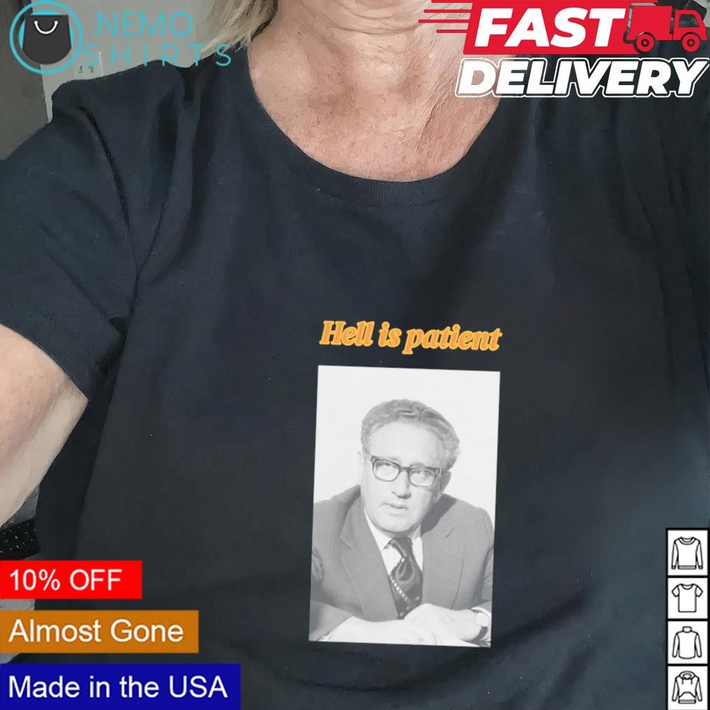 Henry Kissinger hell is patient shirt Black shirt.jpg