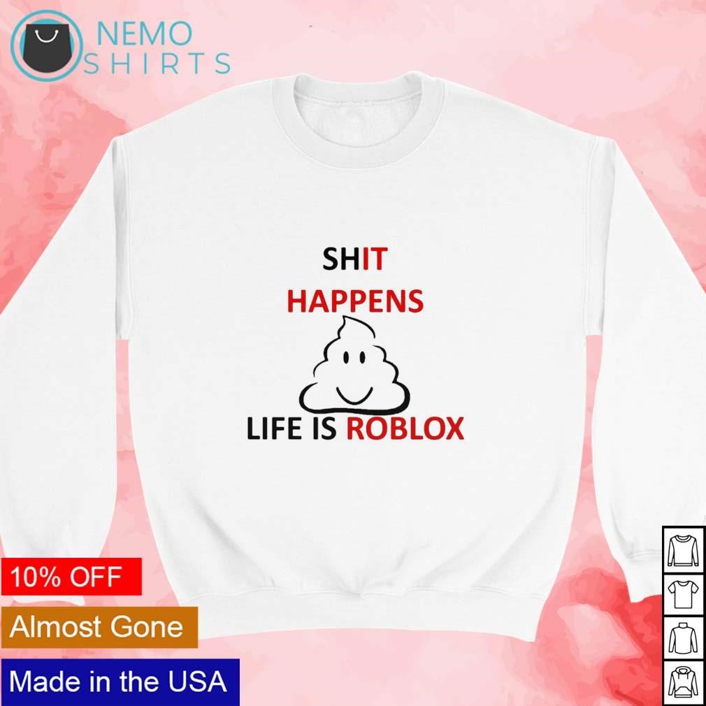 Not Safe For Wear Life Is Roblox Shirt, hoodie, sweater, long sleeve and  tank top