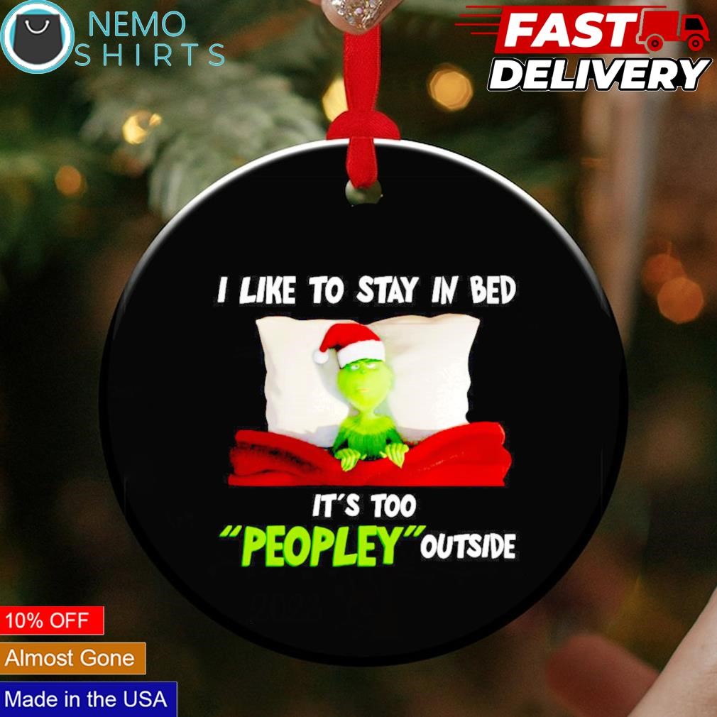 https://images.nemoshirt.com/2023/11/The-Santa-Grinch-I-like-to-stay-in-bed-its-too-peopley-outside-ornament-Black-ornament-four.jpg