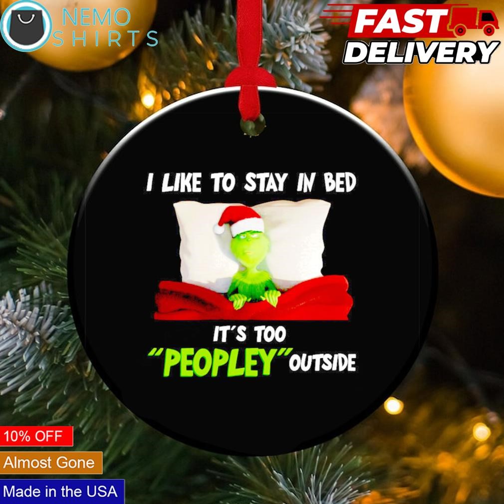 https://images.nemoshirt.com/2023/11/The-Santa-Grinch-I-like-to-stay-in-bed-its-too-peopley-outside-ornament-Black-ornament-three.jpg