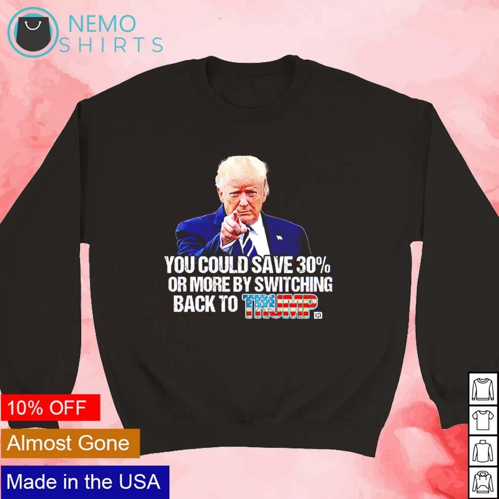 You could save more by switching back to Trump shirt, hoodie