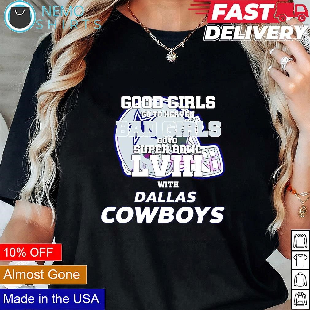 Bad girls go to super bowl LVIII with Dallas Cowboys shirt, hoodie, sweater  and v-neck t-shirt