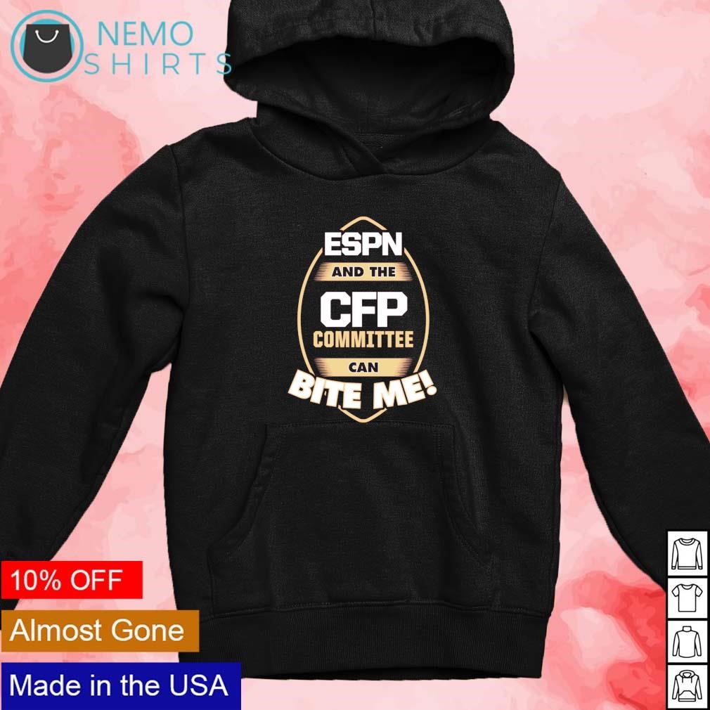 ESPN and the CFP committee can bite me shirt hoodie sweater and