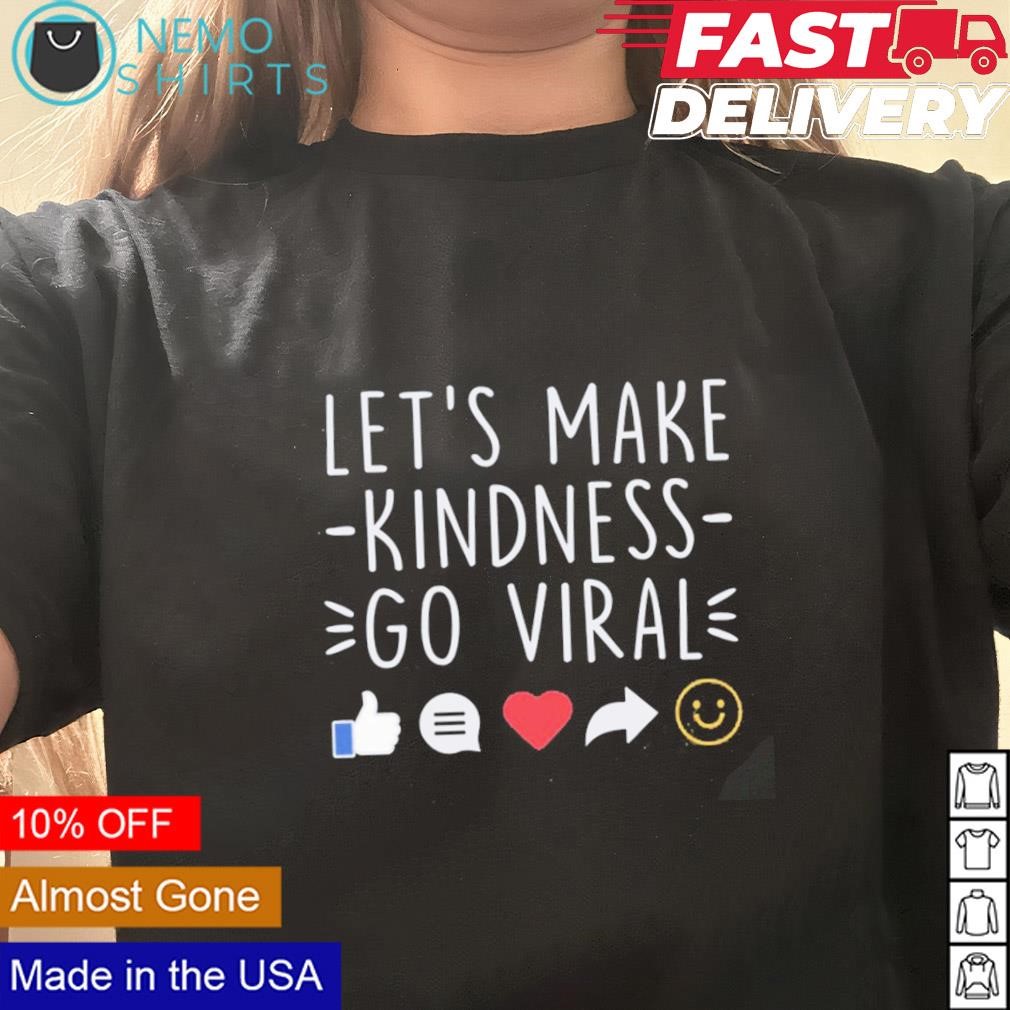 Let's make kindness go viral world kindness shirt, hoodie, sweater and