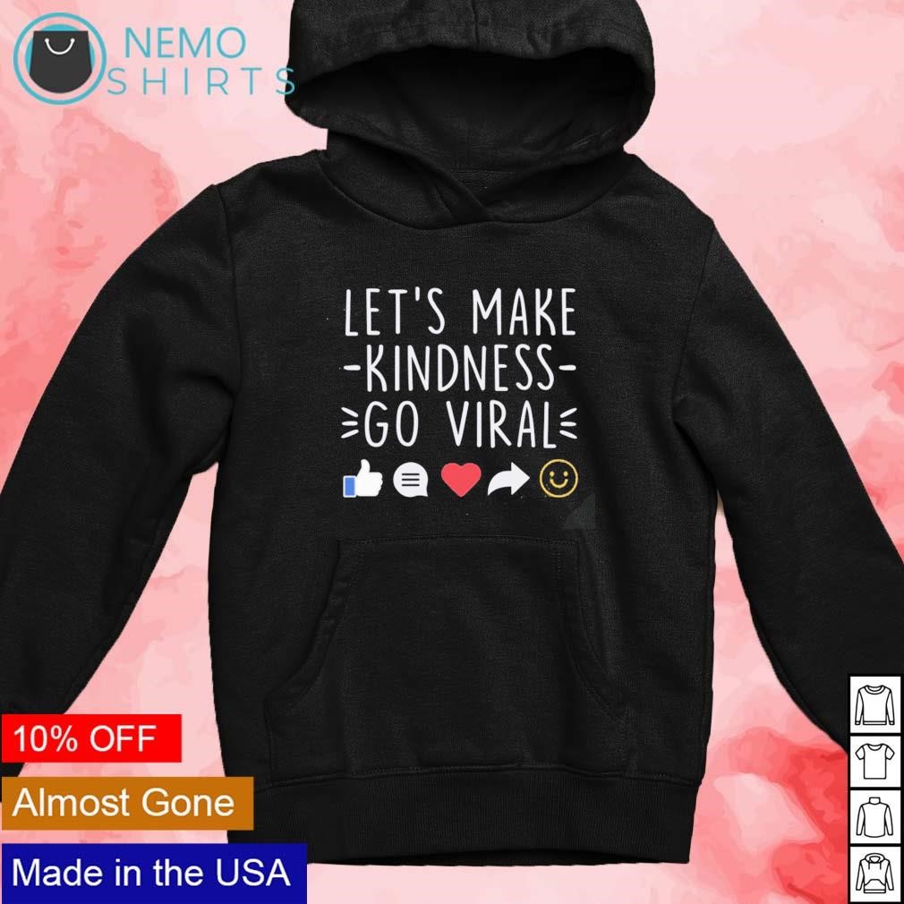 Let's make kindness go viral world kindness shirt, hoodie, sweater and
