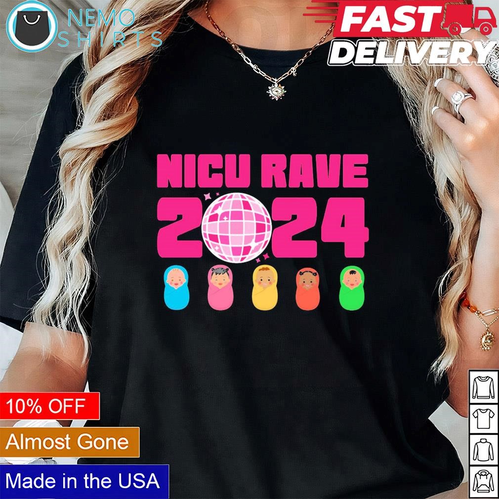 NICU rave 2024 shirt, hoodie, sweater and vneck tshirt