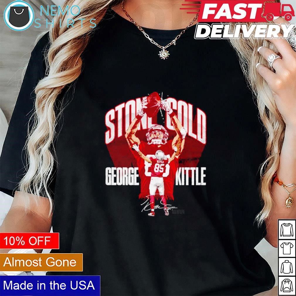 Stone Cold George Kittle San Francisco 49ers signature shirt, hoodie,  sweater and v-neck t-shirt