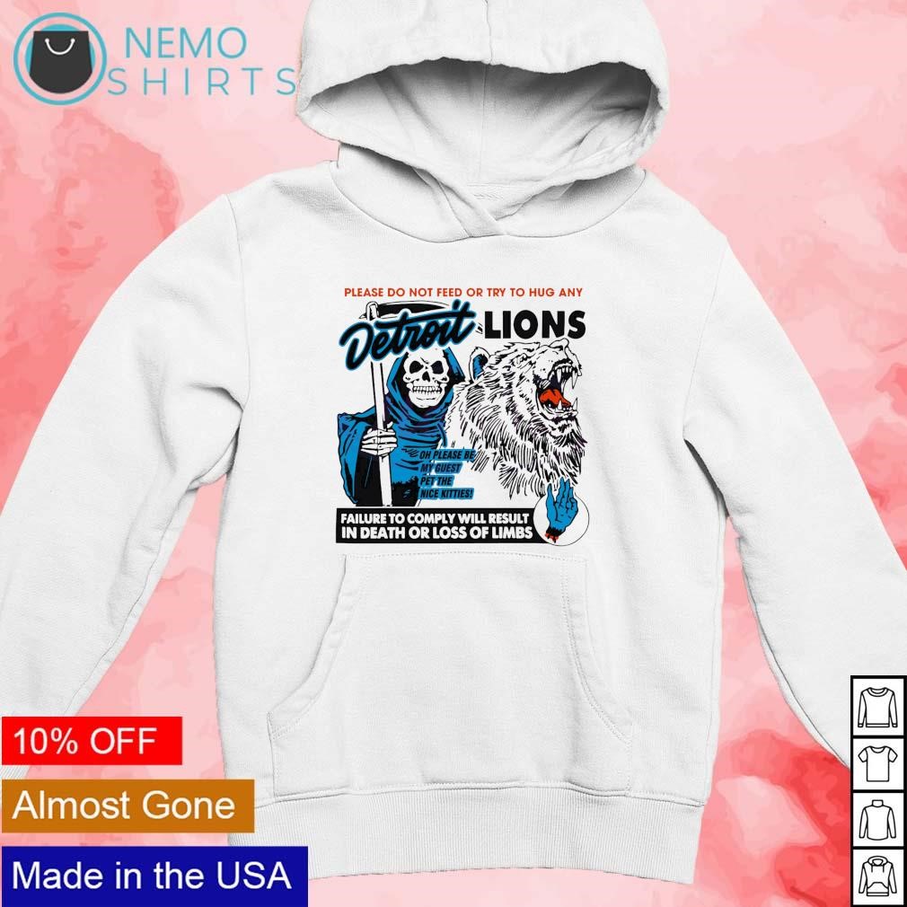 The Grim reaper please do not feed or try to hug any Detroit Lions shirt new mockup white hoodie.jpg