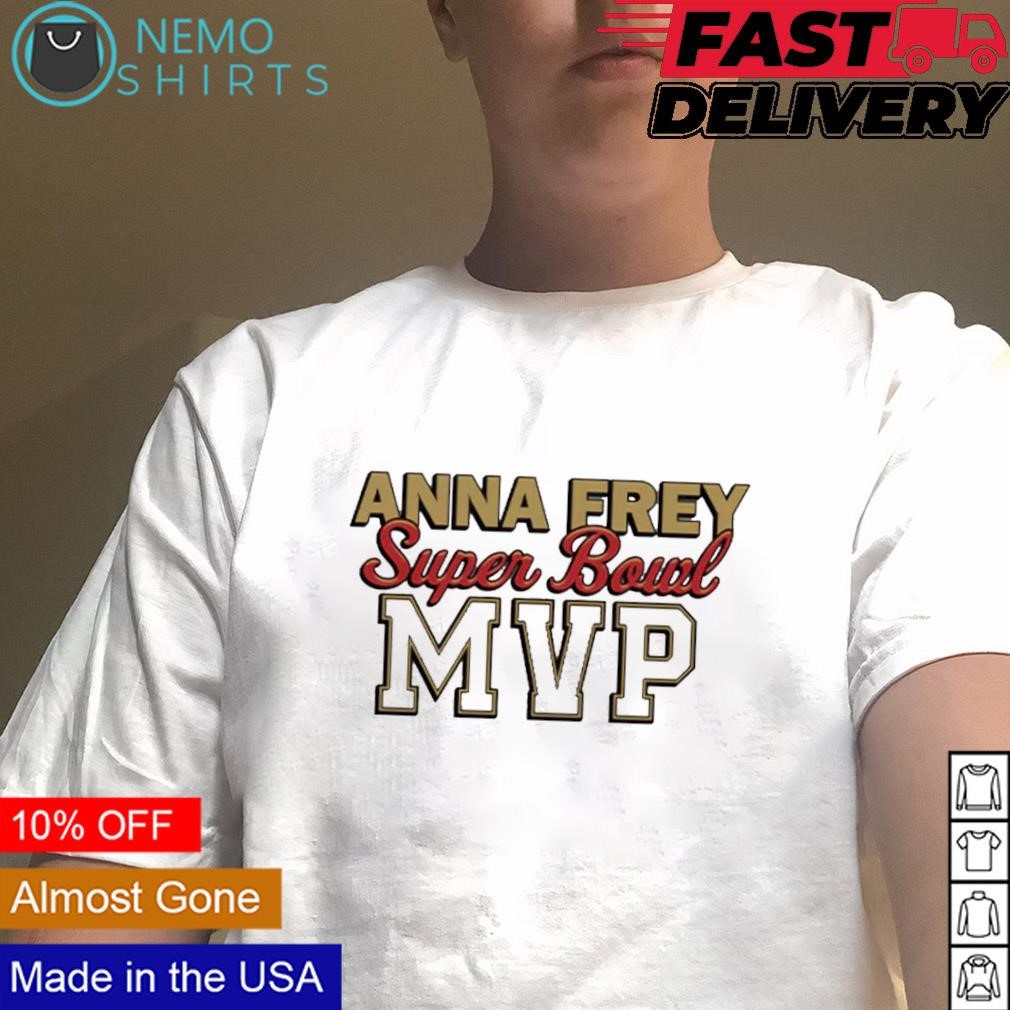 Anna Frey Super Bowl MVP shirt, hoodie, sweater and v-neck t-shirt