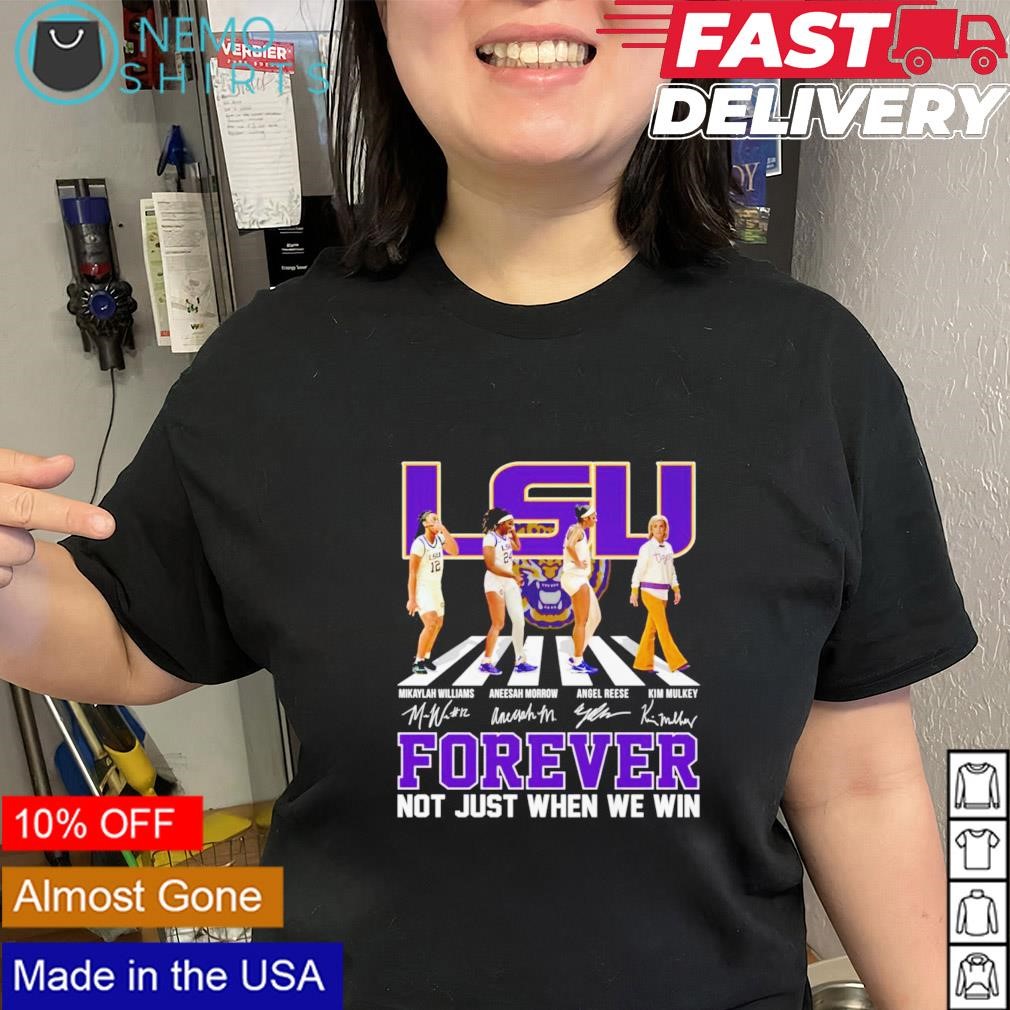 LSU Tigers forever not just when we win Mikaylah Aneesah Angel Kim walking  road signatures shirt, hoodie, sweater and v-neck t-shirt