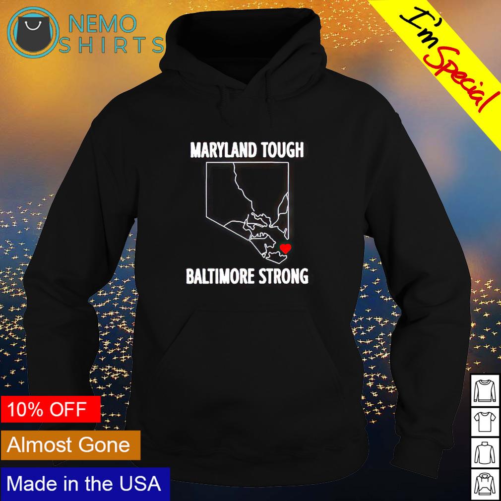 Maryland tough Baltimore strong T-shirt, hoodie, sweater and v-neck t-shirt