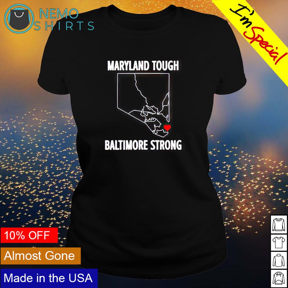 Maryland tough Baltimore strong T-shirt, hoodie, sweater and v-neck t-shirt