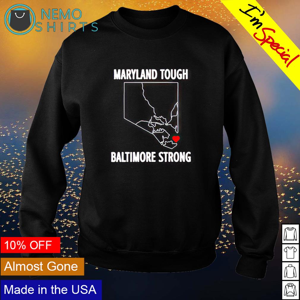 Maryland tough Baltimore strong T-shirt, hoodie, sweater and v-neck t-shirt