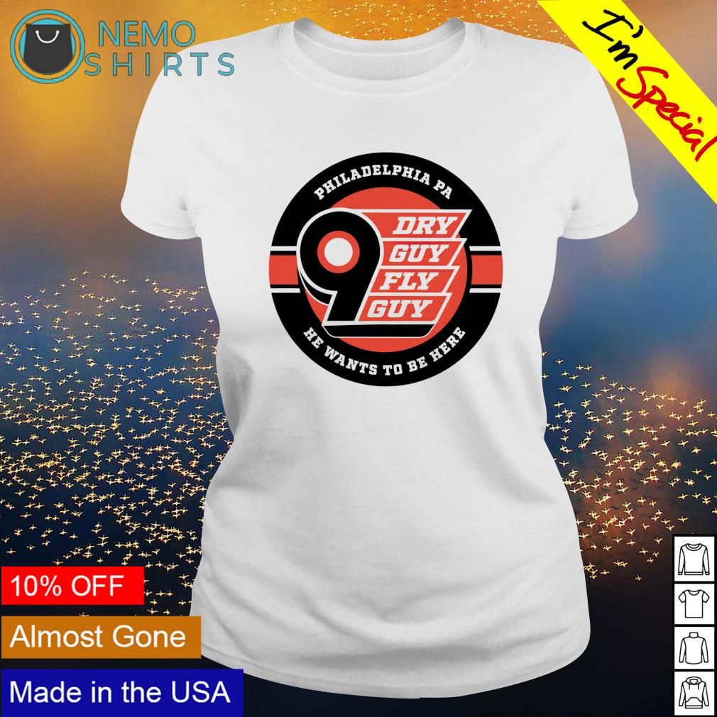 Philadelphia Flyers dry guy fly guy he wants to be here T-shirt, hoodie,  sweater and v-neck t-shirt