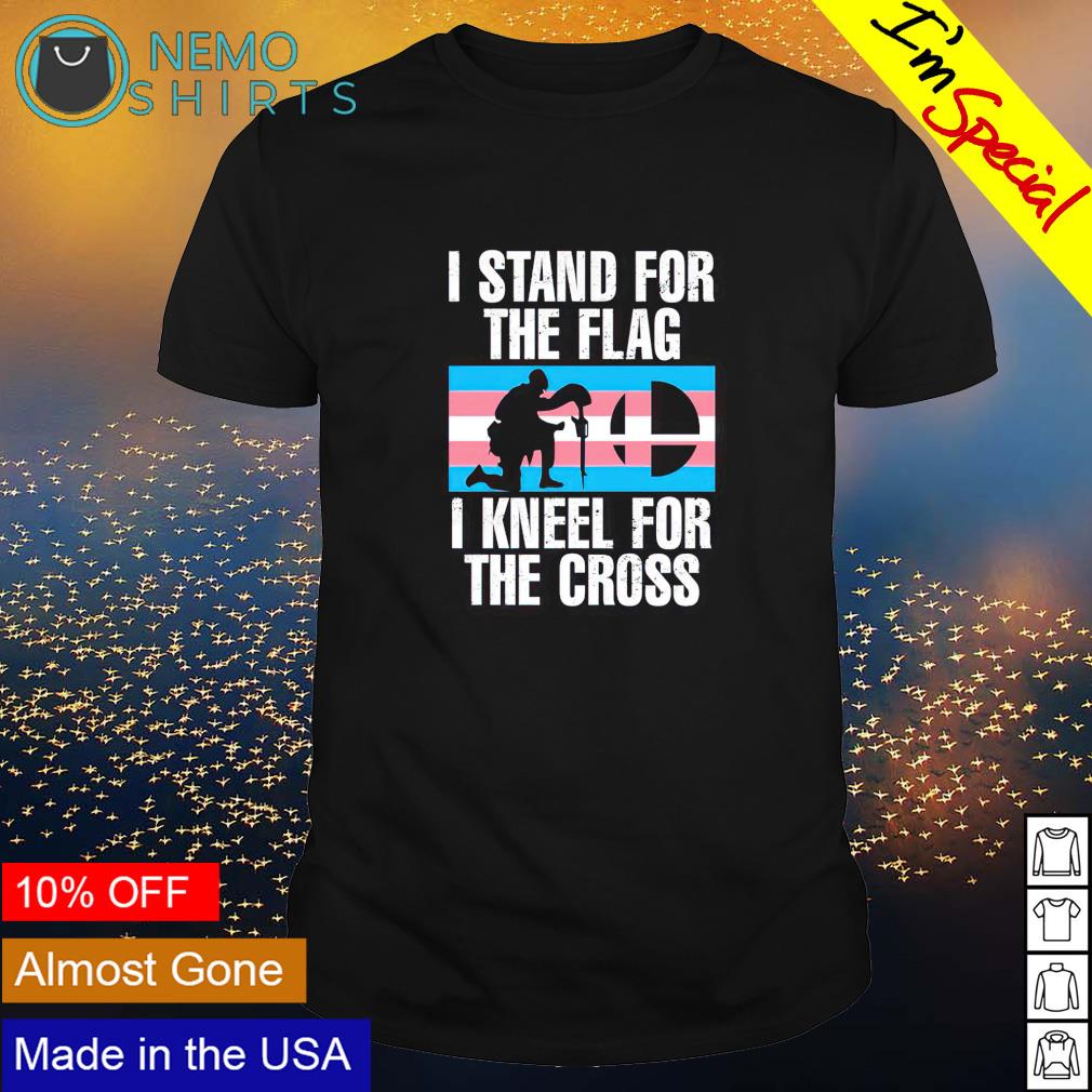We Stand For The Flag And Kneel For The Cross T Shirt