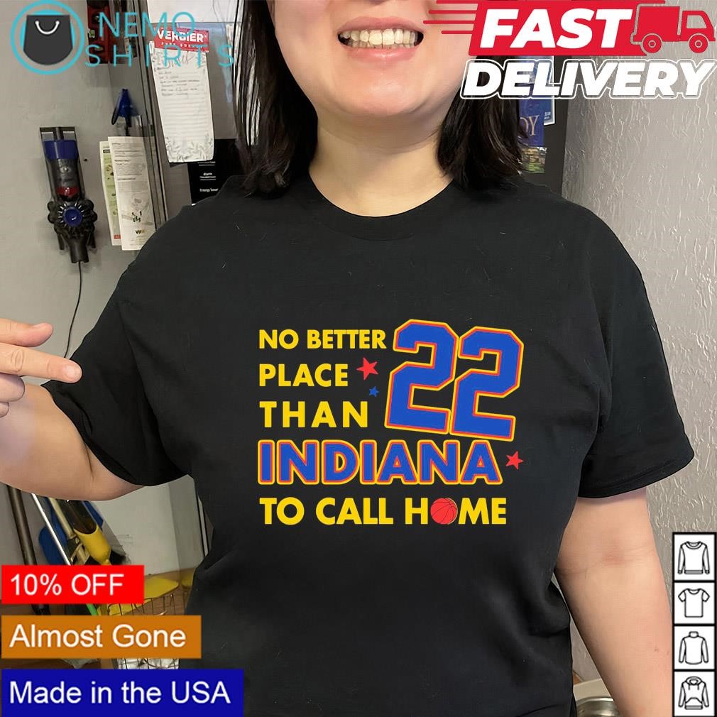 Caitlin Clark 22 no better place than Indiana to call home shirt, hoodie,  sweater and v-neck t-shirt