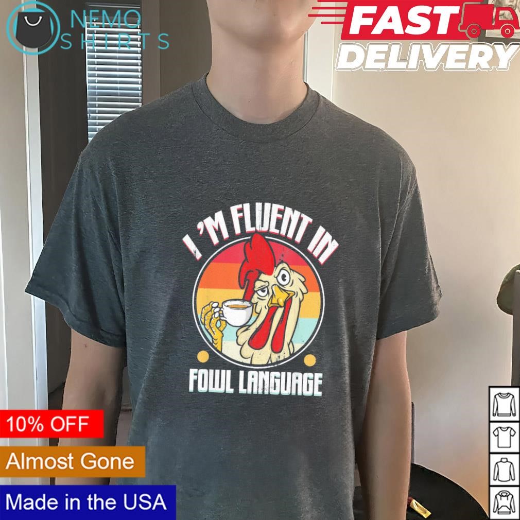 I'm fluent in fowl language chicken vintage shirt Darkgreytee