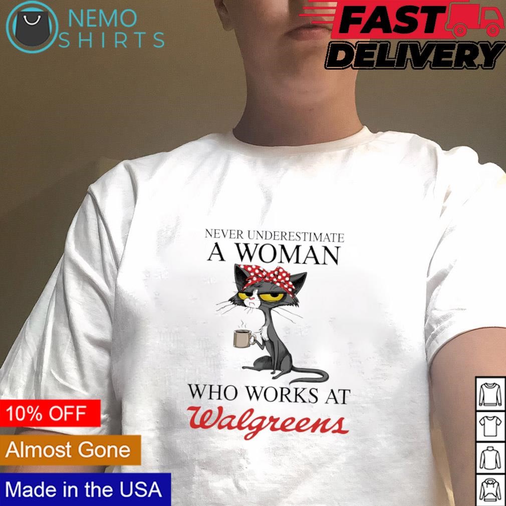 Lady cat never underestimate a woman who works at Walgreens shirt, hoodie,  sweater and v-neck t-shirt