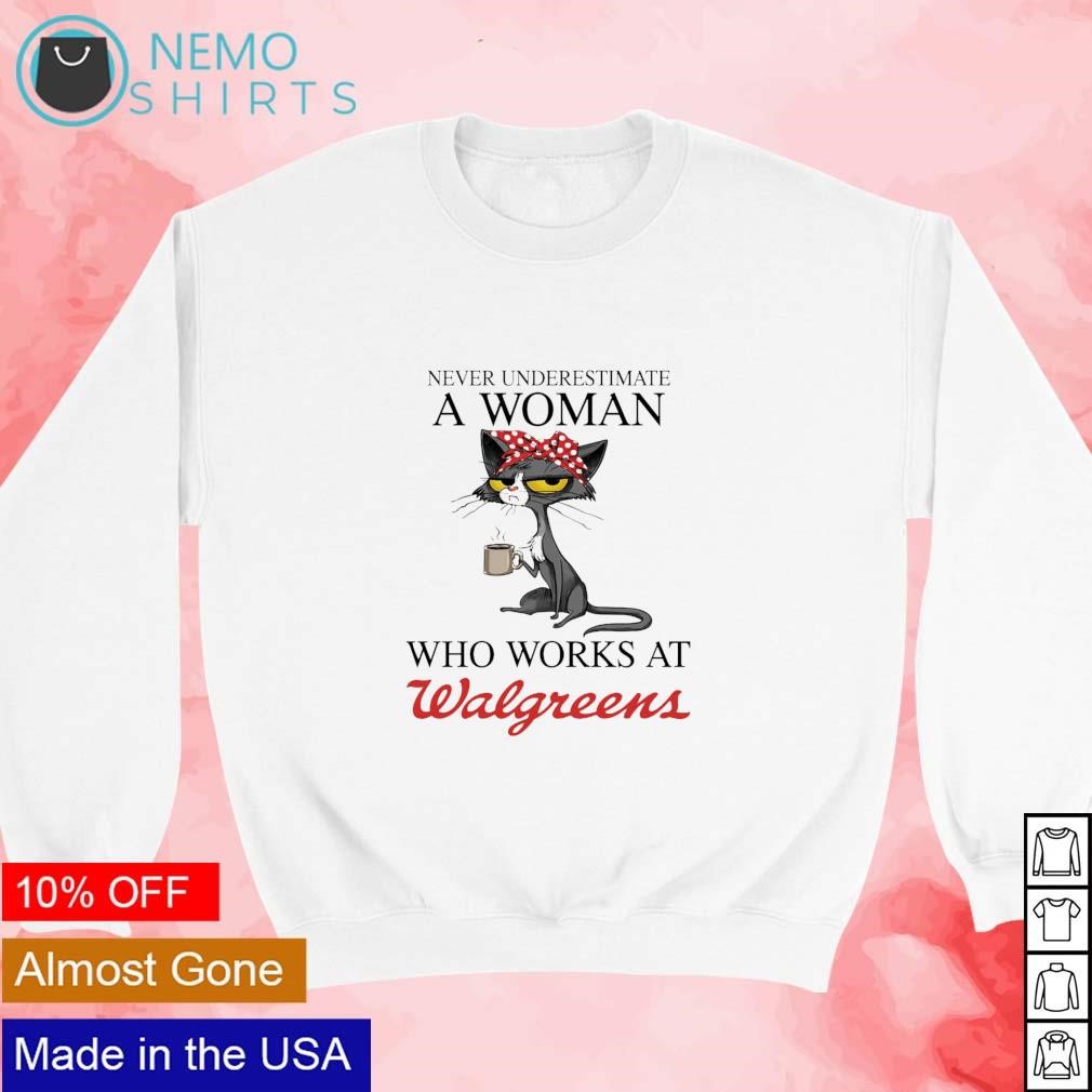 Lady cat never underestimate a woman who works at Walgreens shirt, hoodie,  sweater and v-neck t-shirt