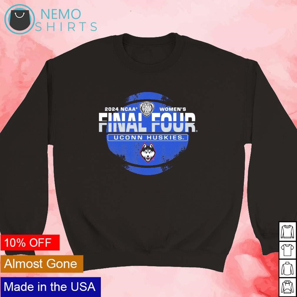 UConn Huskies WBB 2024 NCAA Final Four shirt, hoodie, sweater and v ...