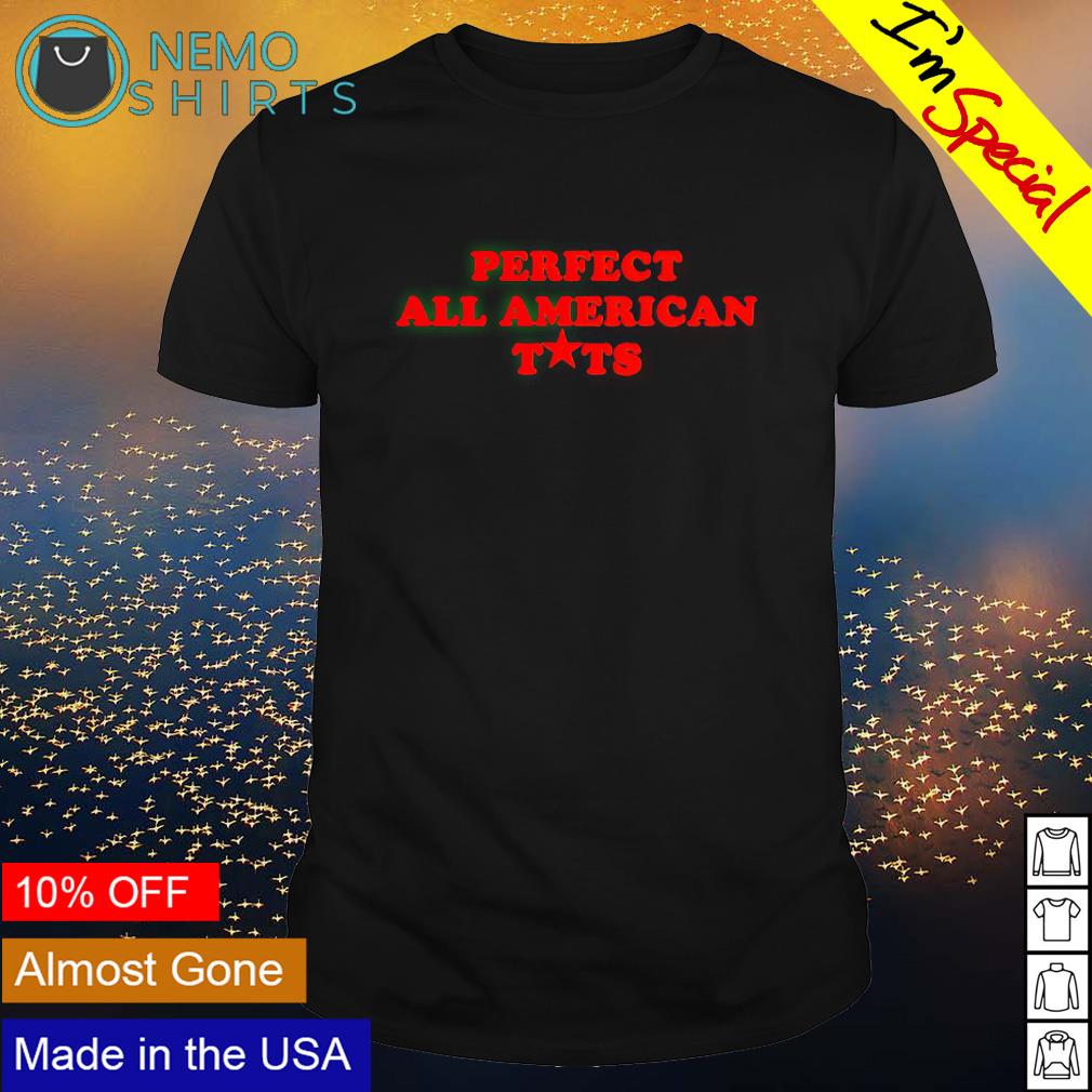 Perfect all American tits T-shirt, hoodie, sweater and v-neck t-shirt