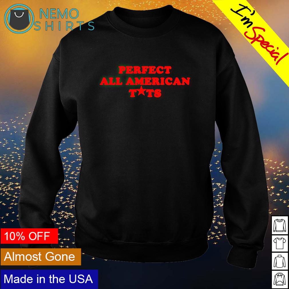 Perfect all American tits T-shirt, hoodie, sweater and v-neck t-shirt