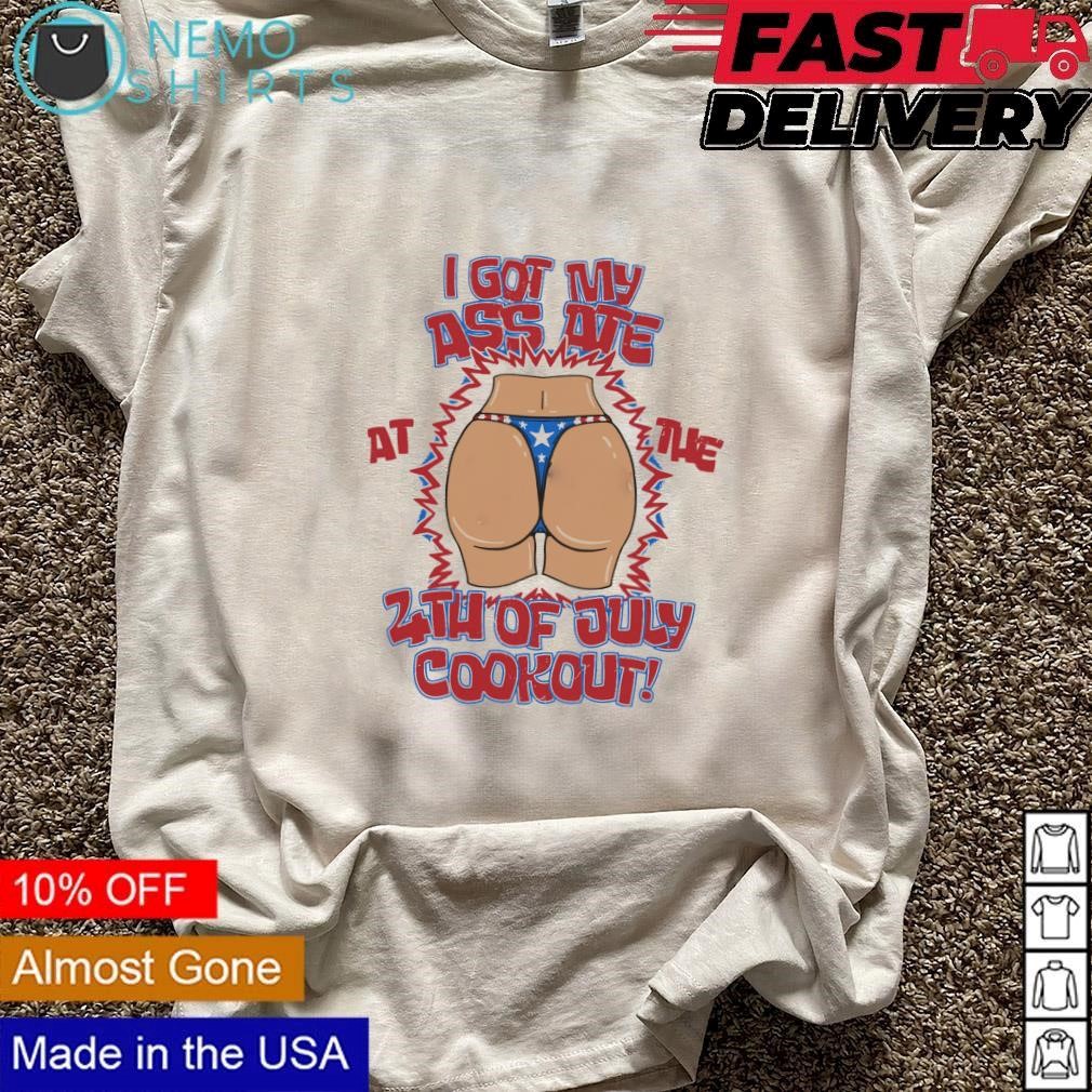 I got my ass ate at the 4th of July cookout shirt, hoodie, sweater and  v-neck t-shirt