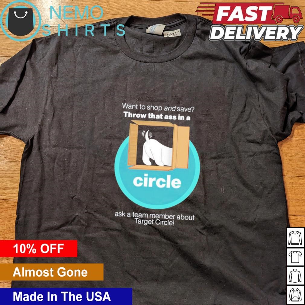 Want to shop and save throw that ass in a circle shirt, hoodie, sweater and  v-neck t-shirt