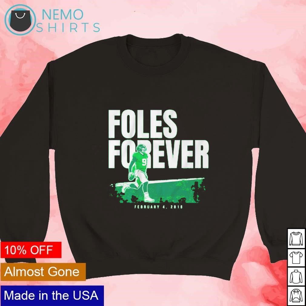 Nick Foles forever Philadelphia Eagles February 4 2018 shirt hoodie sweater and v neck t shirt